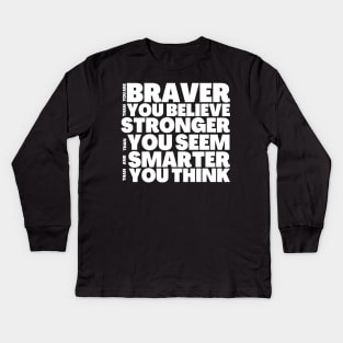 You're Braver Stronger Smarter AA Milne Insprational Quote Kids Long Sleeve T-Shirt